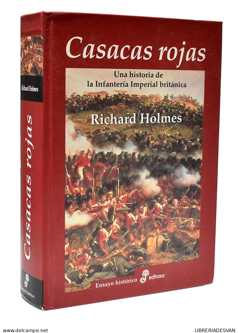 Casacas Rojas. Una Historia De La Infanteria Imperial Británica - Richard Holmes - Geschiedenis & Kunst