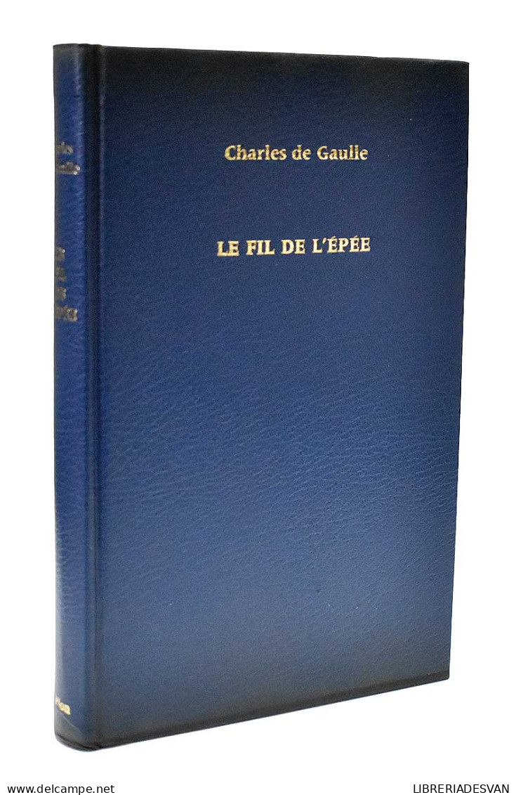 Le Fil De L'epee - Charles De Gaulle - History & Arts