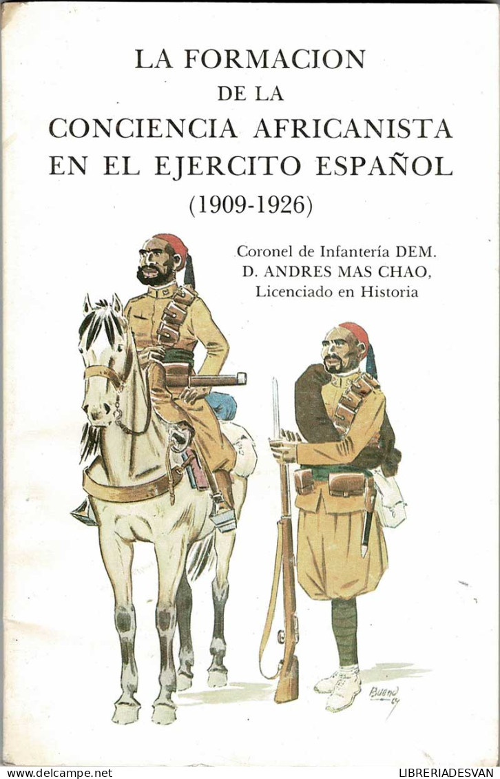 La Formación De La Conciencia Africanista En El Ejército Español (1909-1926) - Andrés Mas Chao - Histoire Et Art