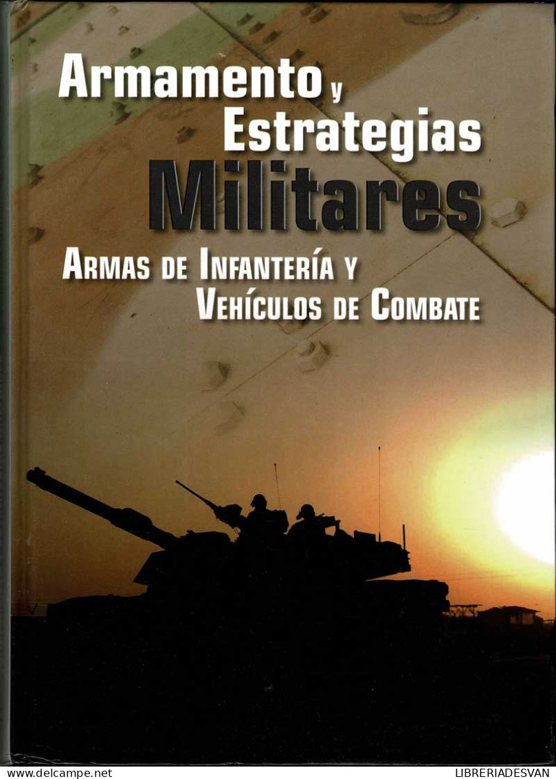 Armamento Y Estrategias Militares. Armas De Infantería Y Vehículos De Combate - José Luis Murillo Pacheco - History & Arts