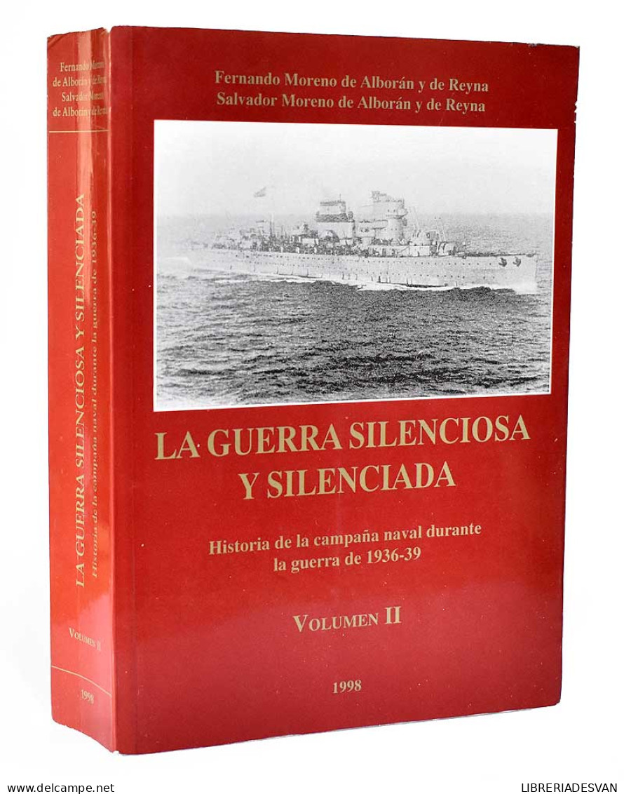 La Guerra Silenciosa Y Silenciada Vol. II. Historia De La Campaña Naval Durante La Guerra De 1936-39 - Fernando Y Salv - Histoire Et Art