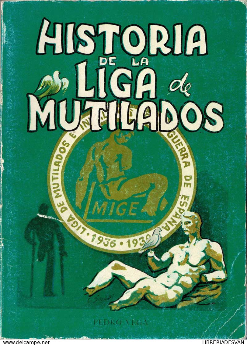 Historia De La Liga De Mutilados - Pedro Vega - Histoire Et Art