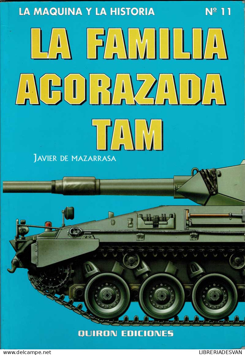 La Familia Acorazada Tam. La Máquina Y La Historia No. 11 - Javier De Mazarrasa - History & Arts