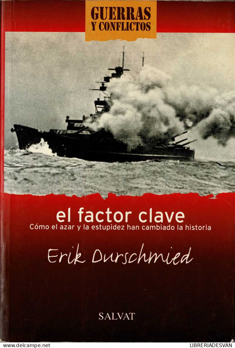 El Factor Clave. Cómo El Azar Y La Estupidez Han Cambiado La Historia - Erik Durschmied - History & Arts