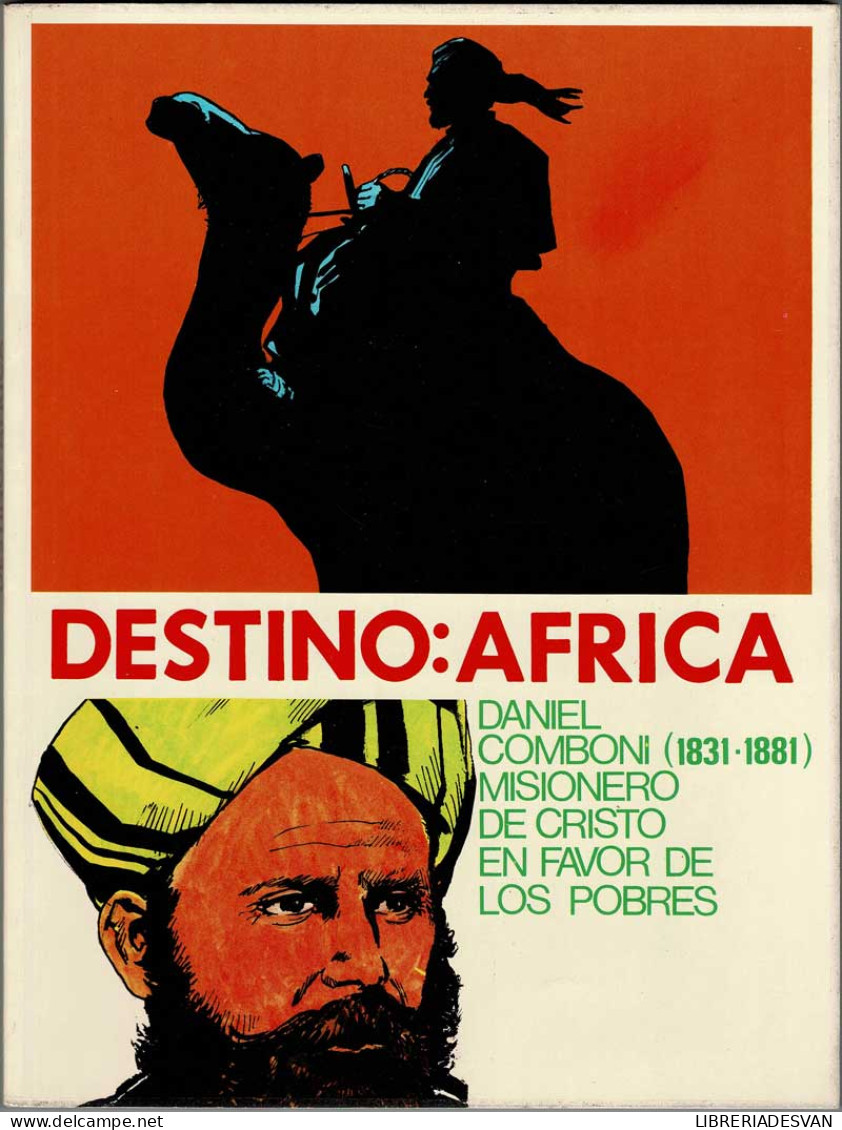 Destino: Africa. Daniel Comboni (1831-1881) Misionero De Cristo En Favor De Los Pobres - Ruggero Y Taner - Otros & Sin Clasificación
