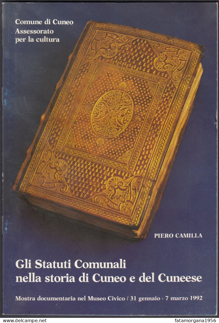 GLI STATUTI COMUNALI NELLA STORIA DI CUNEO E DEL CUNEESE - Di Piero Camilla - 1992 - Sociedad, Política, Economía