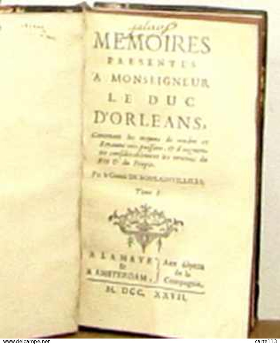 BOULAINVILLIERS Henri De - MEMOIRES PRESENTES A MONSEIGNEUR D'ORLEANS CONCERNANT LES MOYENS - 1701-1800