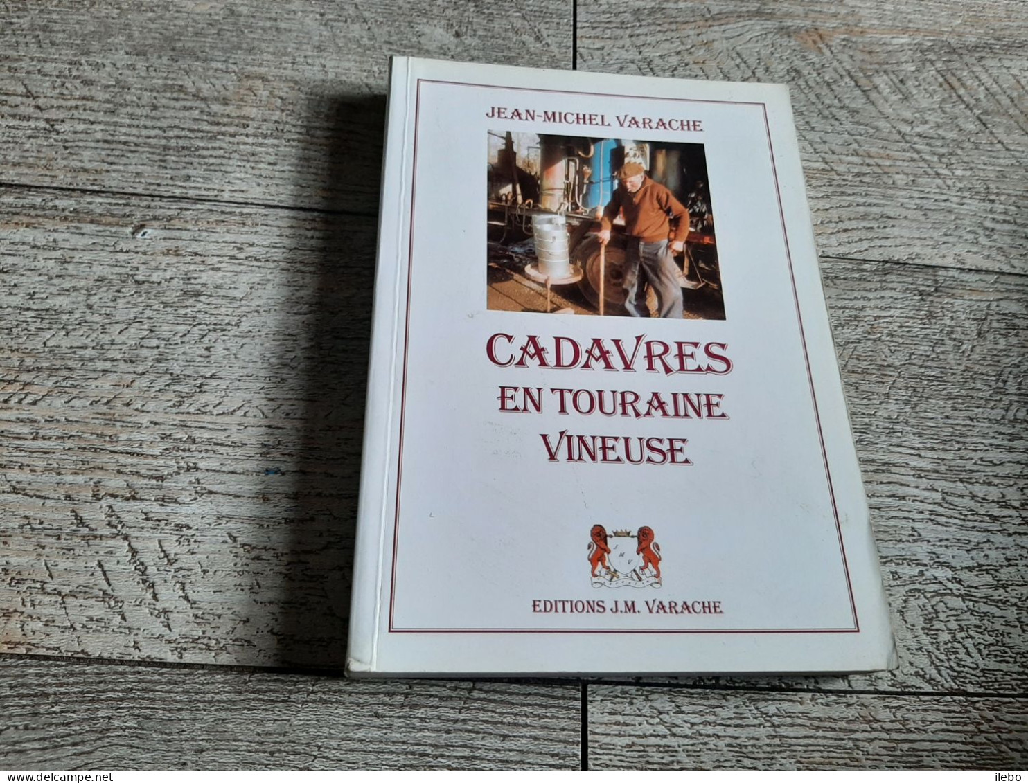 Cadavres En Touraine Vineuse Jean Michel Varache Saint Nicolas De Bourgueil Policier Dédicacé - Pays De Loire