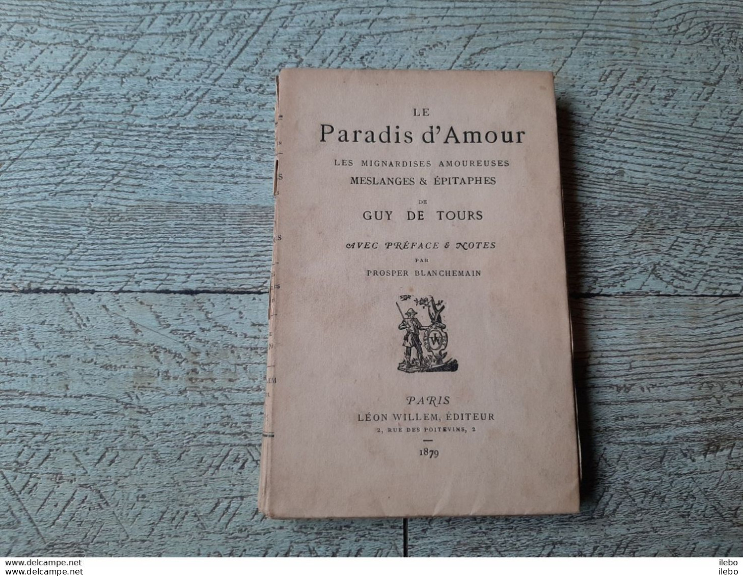 Le Paradis D'amour Mignardises Amoureuses Meslanges épitaphes De Guy De Tours 1878 Numéroté Poésie - Auteurs Français