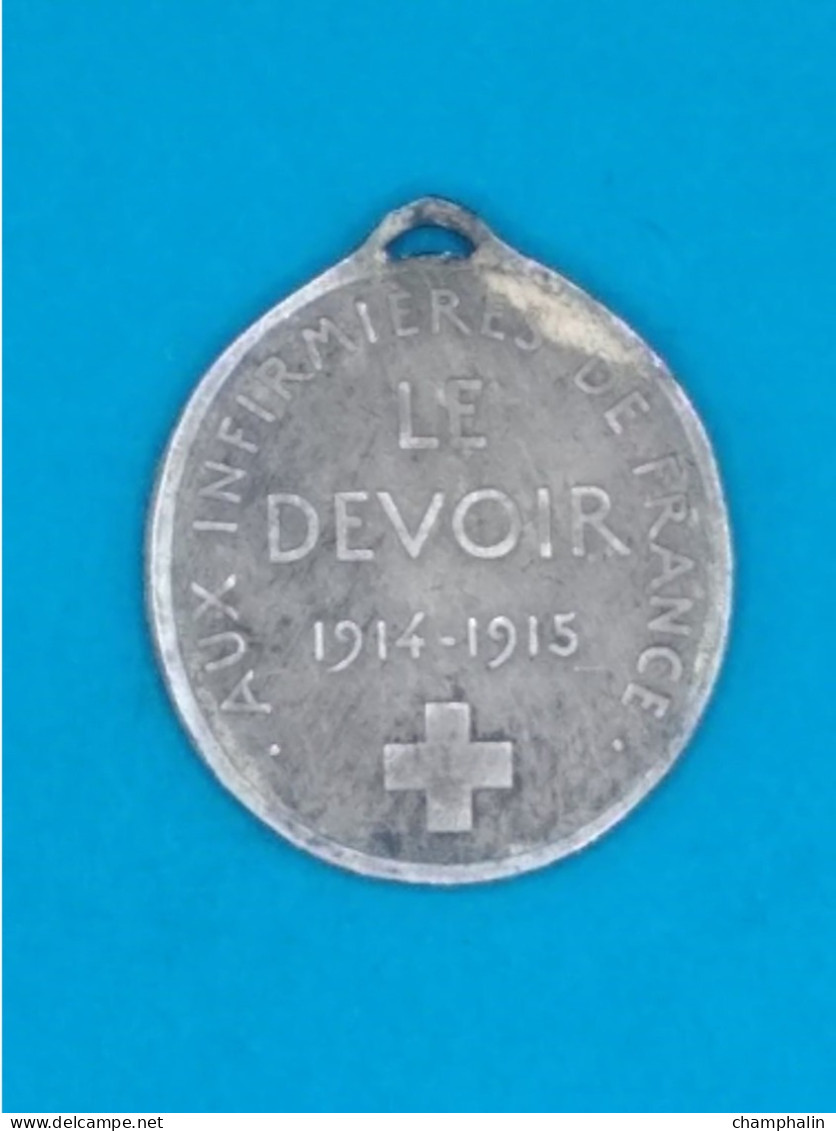 Guerre 14-18 - Petite Médaille Argent - Pour Nos Blessés - Aux Infirmières De France - Le Devoir 1914-1915 - France