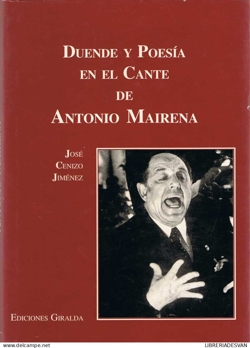 Duende Y Poesía En El Cante De Antonio Mairena - José Cenizo Jiménez - Arts, Hobbies