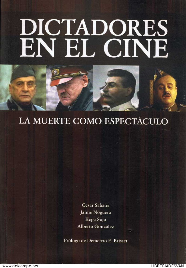 Dictadores En El Cine. La Muerte Como Espectáculo - AA.VV. - Arts, Hobbies