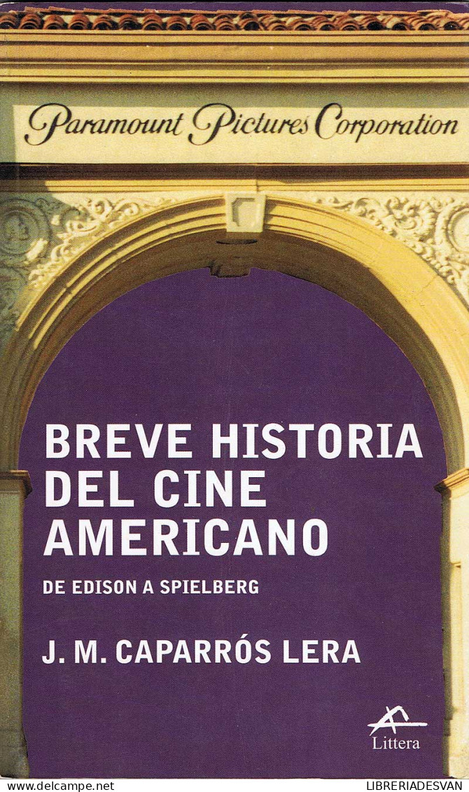 Breve Historia Del Cine Americano. De Edison A Spielberg - J.M. Caparrós Lera - Kunst, Vrije Tijd