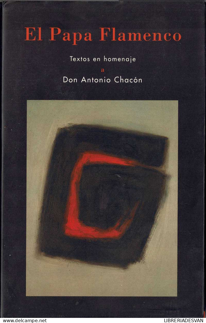 El Papa Flamenco. Textos En Homenaje A Don Antonio Chacón - AA.VV. - Kunst, Vrije Tijd