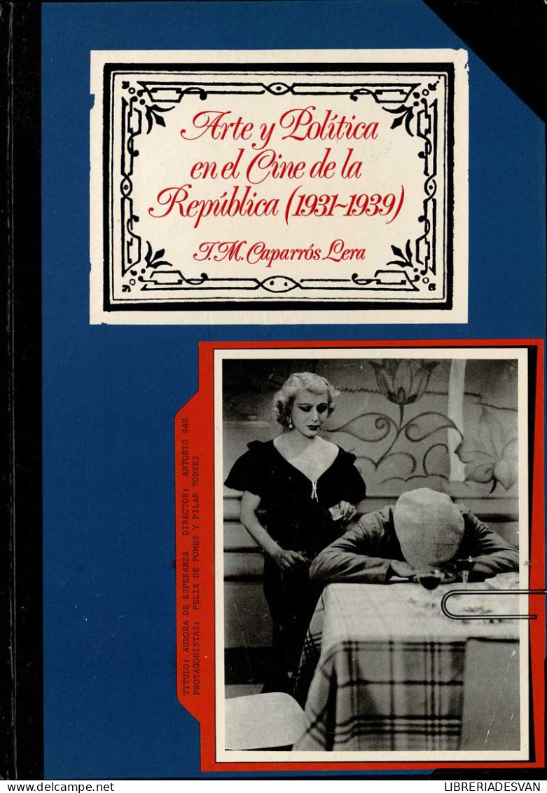 Arte Y Política En El Cine De La República (1931-1939) - José María Caparros Lera - Arts, Hobbies