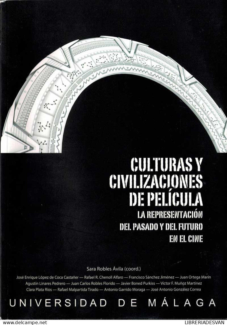 Culturas Y Civilizaciones De Película. La Representación Del Pasado Y Del Futuro En El Cine - Sara Robles Avila (coor - Arts, Hobbies