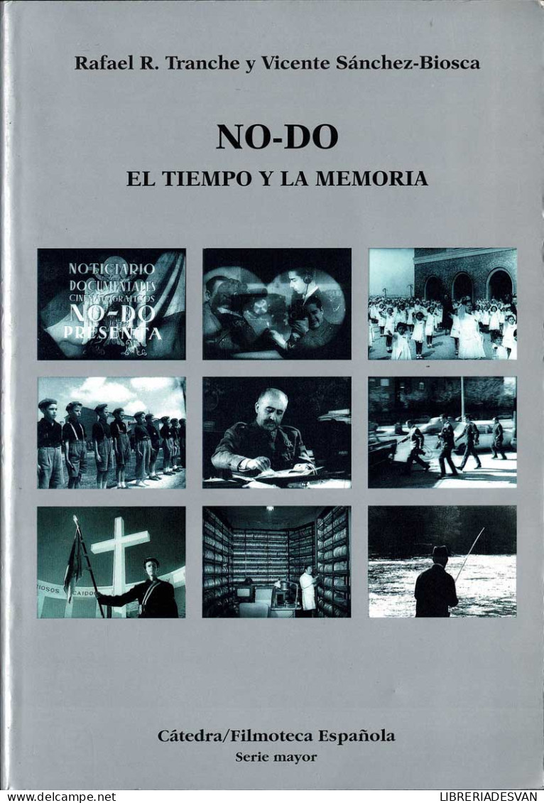 NO-DO. El Tiempo Y La Memoria - Rafael R. Tranche Y Vicente Sánchez-Biosca - Arts, Hobbies