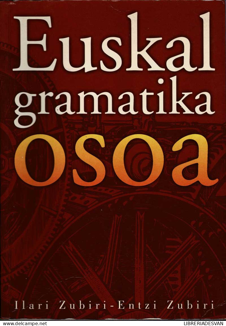 Euskal Gramatika Osoa - Olari Zubiri, Entzi Zubiri - Cursos De Idiomas