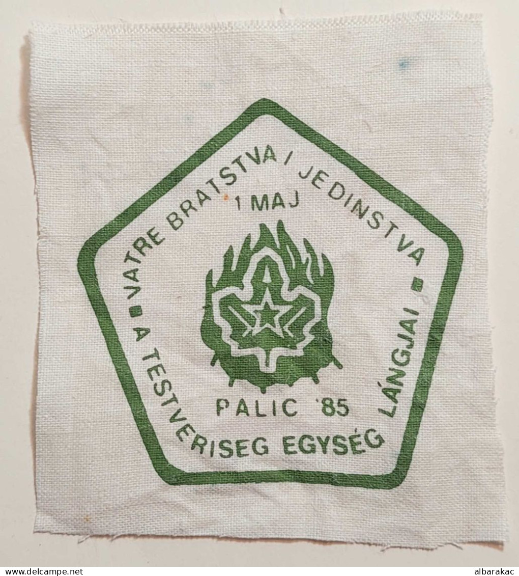 Serbia , Boy Scout Patches - The Fire Of Brotherhood And Unity - Palic 1985 1. Maj - Padvinderij