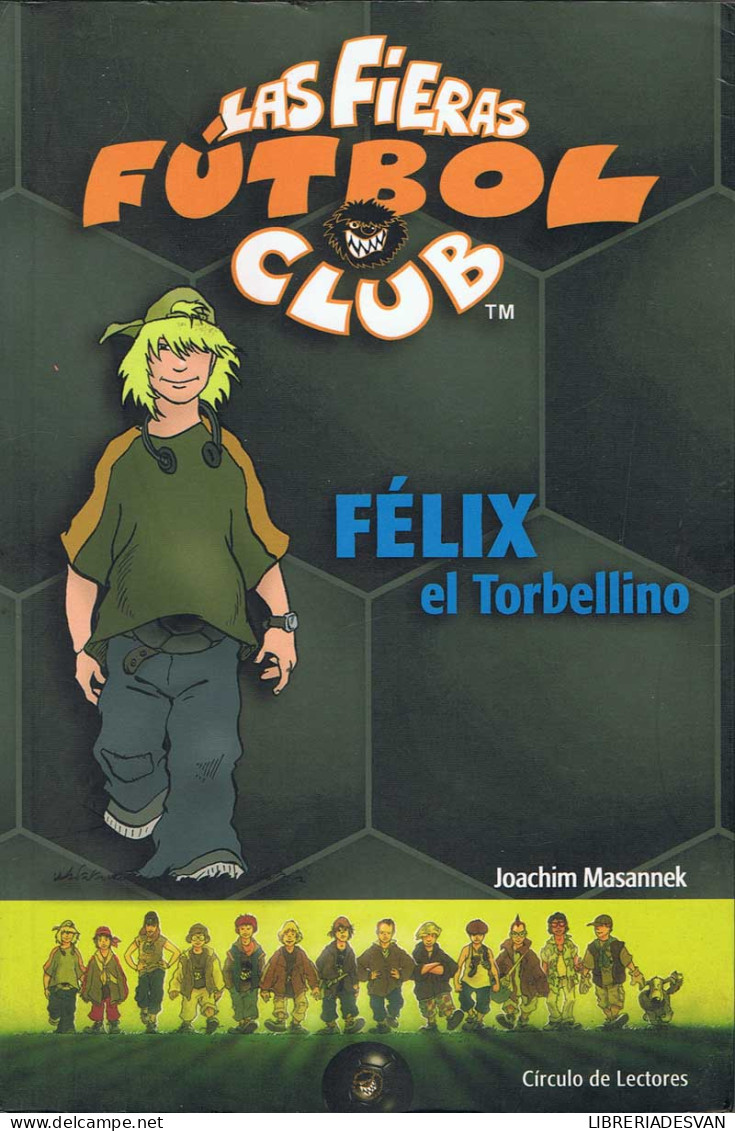 Las Fieras Fútbol Club. Félix El Torbellino - Joachim Masannek - Children's