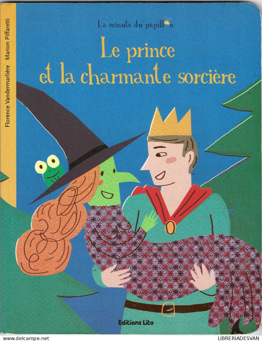 Le Prince Et La Charmante Sorcière - Florence Vandermarlie Et Marion Piffaretti - Boek Voor Jongeren & Kinderen