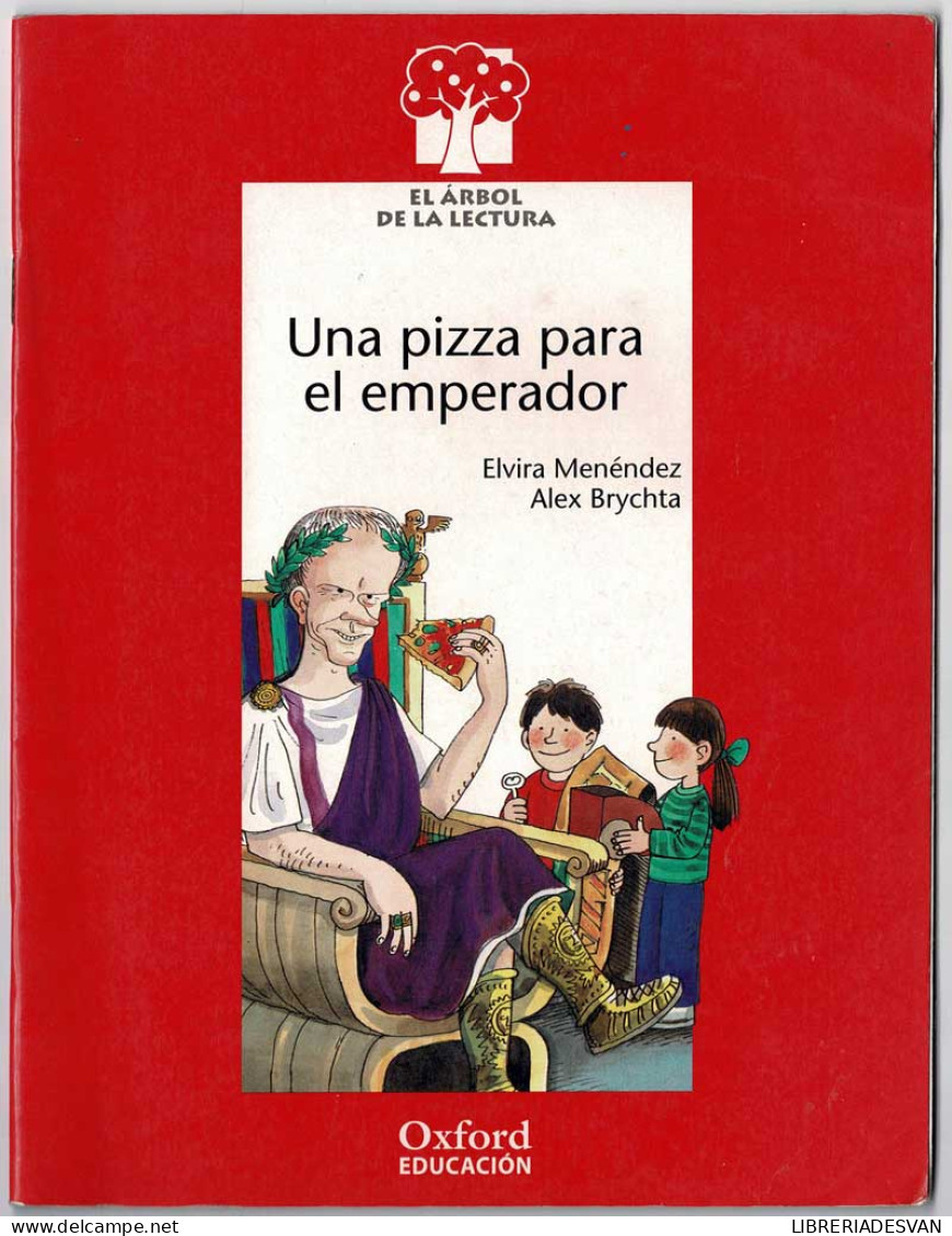 Una Pizza Para El Emperador. Oxford Educación Nivel 7 - Elvira Menéndez Y Alex Brychta - Libri Per I Giovani E Per I Bambini