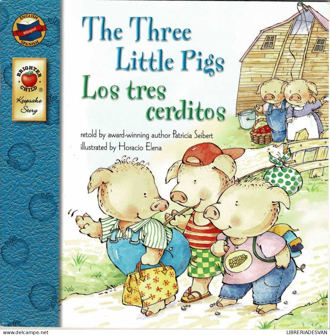 The Three Little Pigs / Los Tres Cerditos - Patricia Seibert & Horacio Elena - Libri Per I Giovani E Per I Bambini