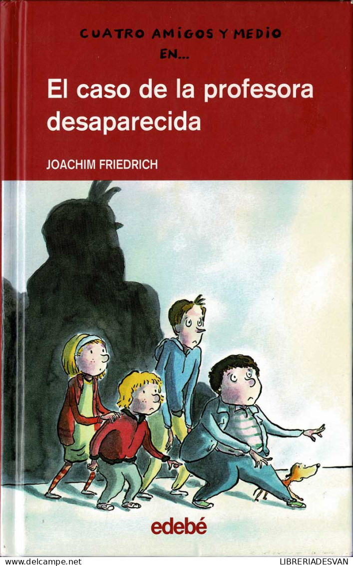 Cuatro Amigos Y Medio 1. El Caso De La Profesora Desaparecida - Joachim Friedrich - Livres Pour Jeunes & Enfants