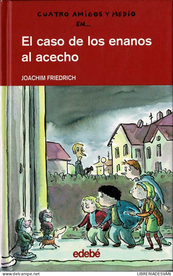 Cuatro Amigos Y Medio 3. El Caso De Los Enanos Al Acecho - Joachim Friedrich - Bök Voor Jongeren & Kinderen