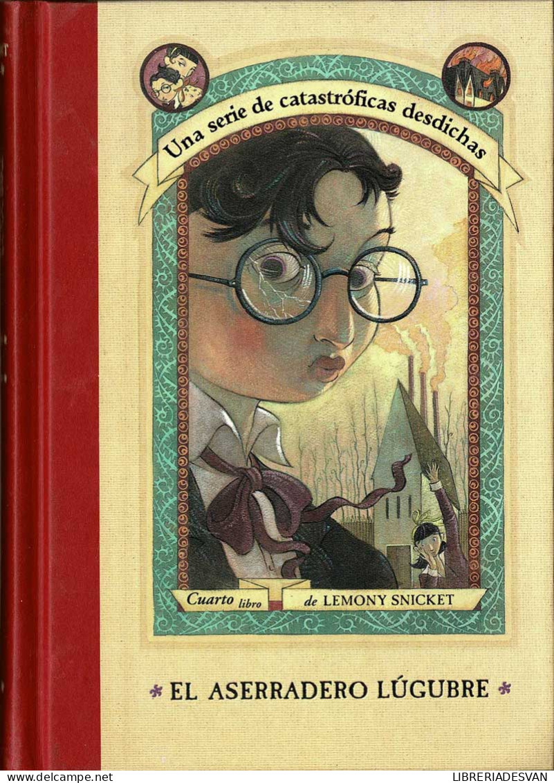 El Aserradero Lúgubre. Una Serie De Catastróficas Desdichas 4 - Lemony Snicket - Infantil Y Juvenil