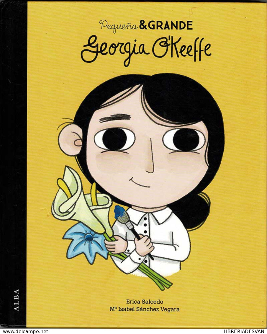 Pequeña & Grande. Georgia O'Keeffe - Erica Salcedo, Mª Isabel Sánchez Vegara - Livres Pour Jeunes & Enfants