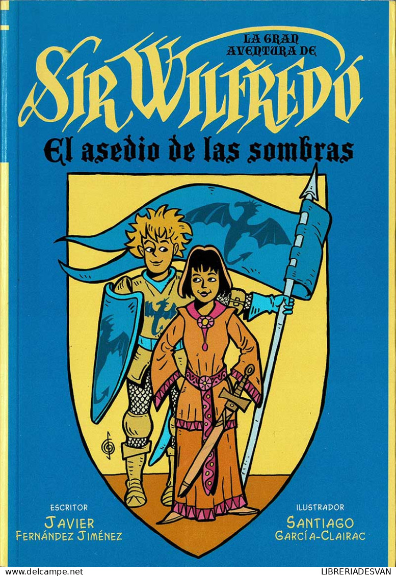 La Gran Aventura De Sir Wilfredo. El Asedio De Las Sombras - Javier Fernández Jiménez, Santiago García-Clairac - Livres Pour Jeunes & Enfants