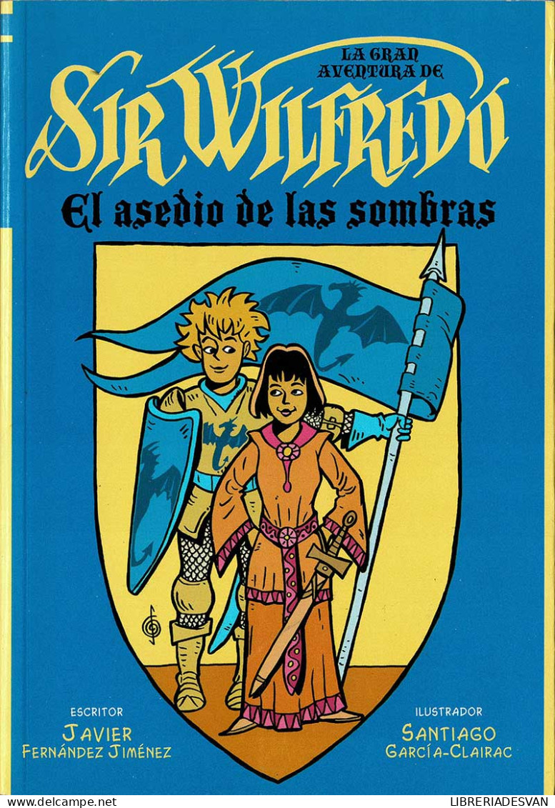 La Gran Aventura De Sir Wilfredo. El Asedio De Las Sombras - Javier Fernández Jiménez, Santiago García-Clairac - Boek Voor Jongeren & Kinderen