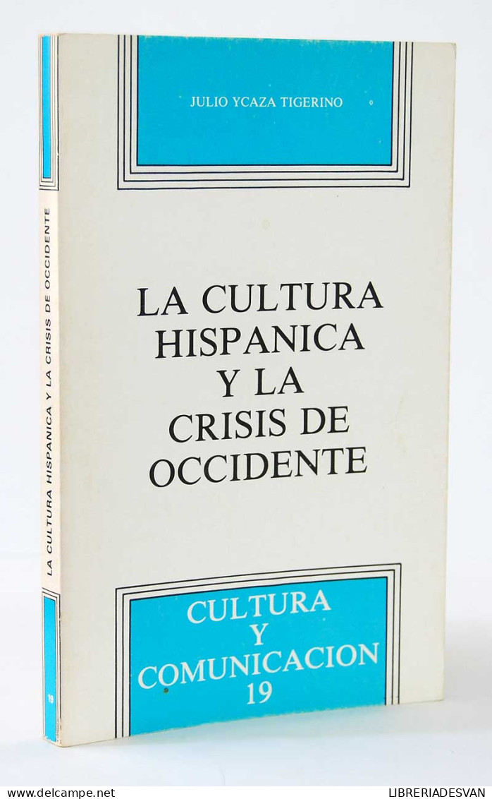 La Cultura Hispánica Y La Crisis De Occidente - Julio Ycaza Tigerino - Gedachten