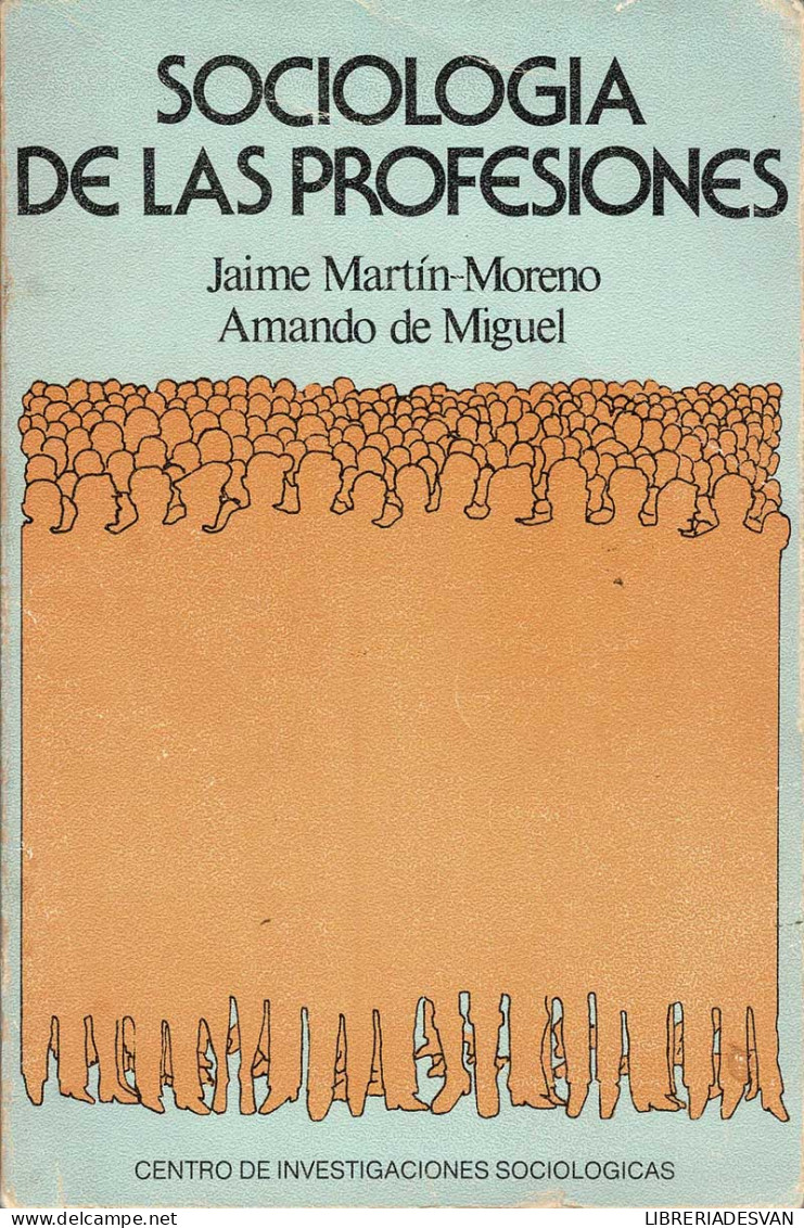 Sociología De Las Profesiones - Jaime Martín-Moreno Y Amando De Miguel - Pensées
