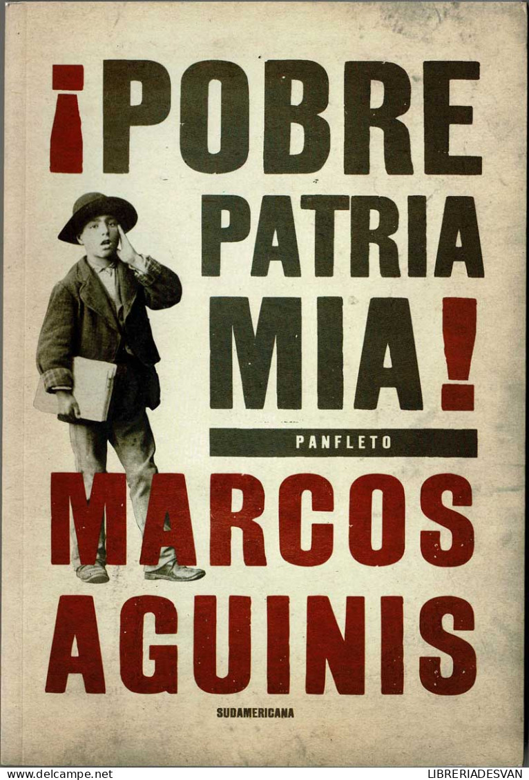 ¡Pobre Patria Mía! Panfleto - Marcos Aguinis - Pensamiento