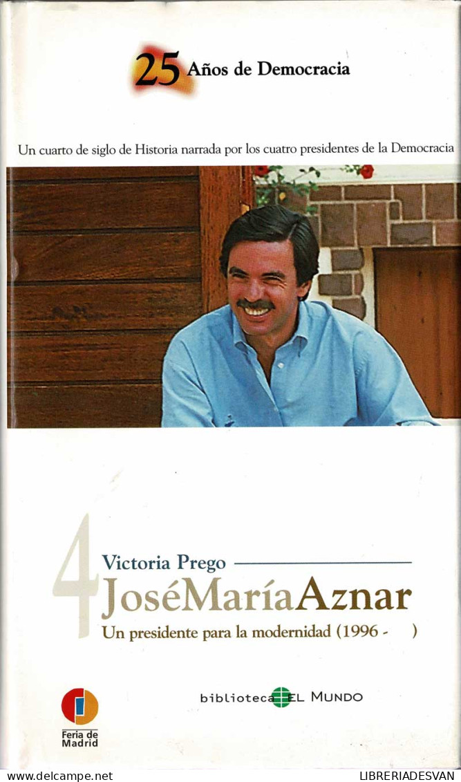 José María Aznar. Un Presidente Para La Modernidad - Victoria Prego - Gedachten