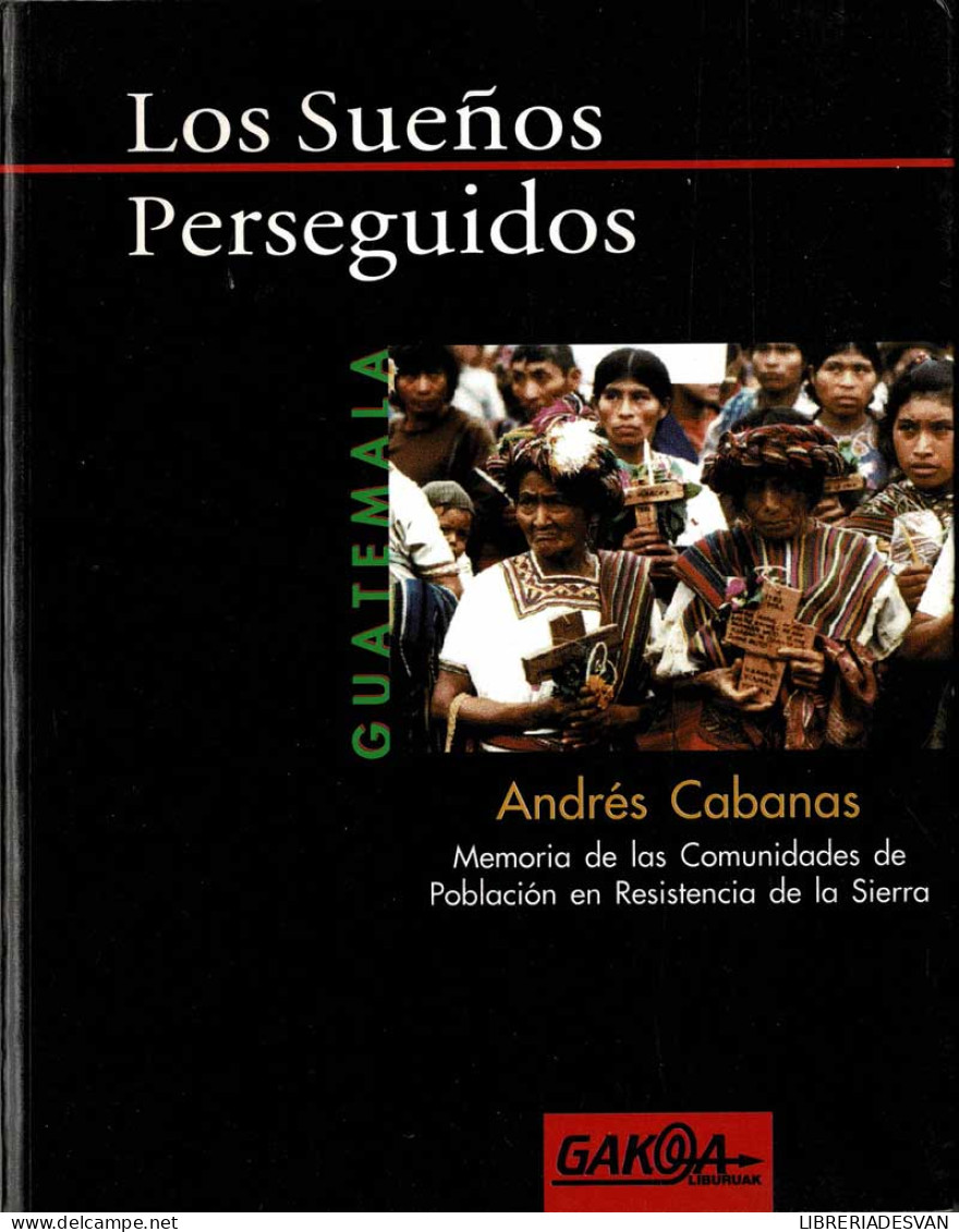 Los Sueños Perseguidos. Memoria De Las Comunidades De Población En Resistencia De La SIerra. Tomo 1 - Andrés Cabanas - Pensées