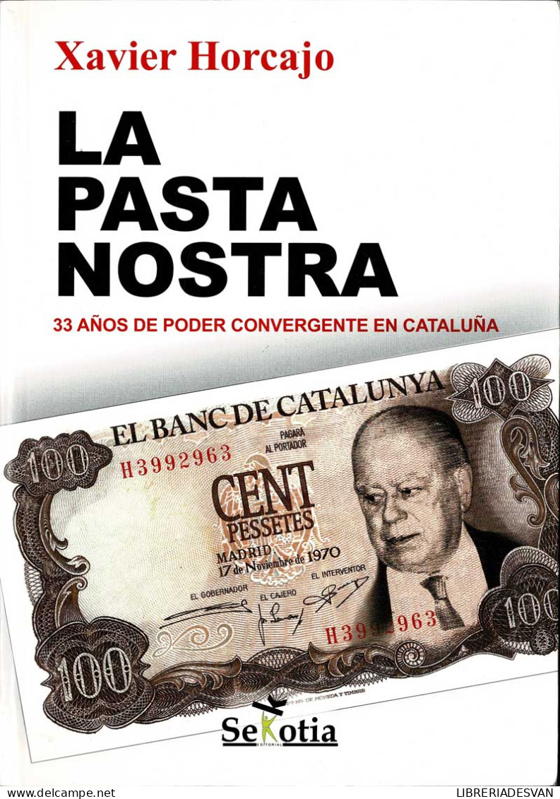 La Pasta Nostra. 33 Años De Poder Convergente En Cataluña - Xavier Horcajo - Thoughts