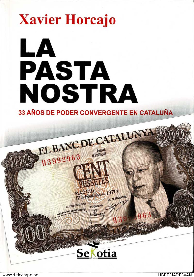 La Pasta Nostra. 33 Años De Poder Convergente En Cataluña - Xavier Horcajo - Pensées