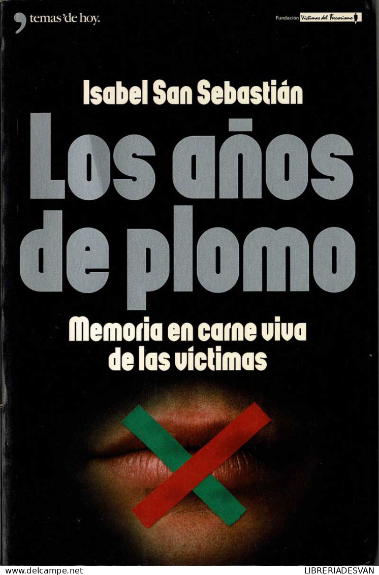 Los Años De Plomo. Memoria En Carne Viva De Las Víctimas - Isabel San Sebastián - Gedachten