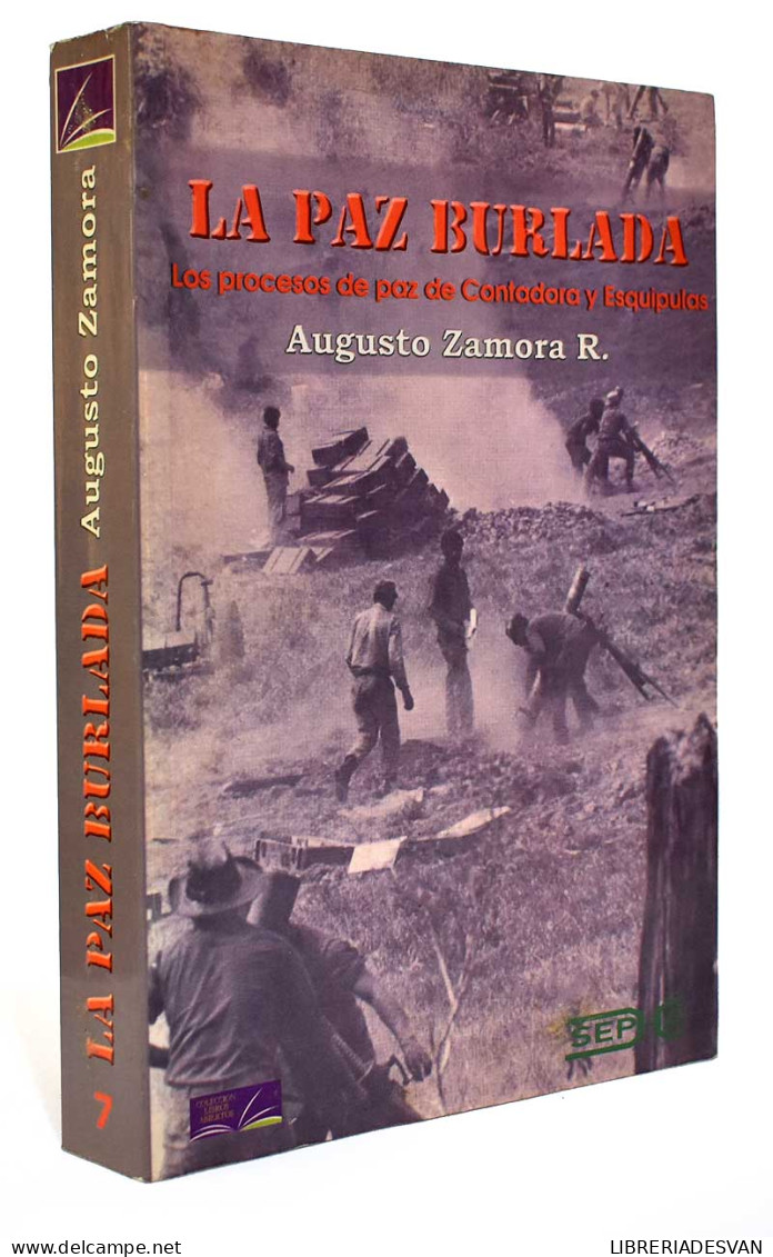 La Paz Burlada. Los Procesos De Paz De Contadora Y Esquipulas - Augusto Zamora R. - Thoughts