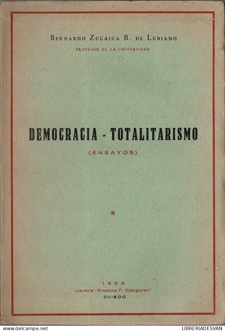 Democracia - Totalitarismo (Ensayos) - Bernardo Zulaica B. De Lubiano - Pensées