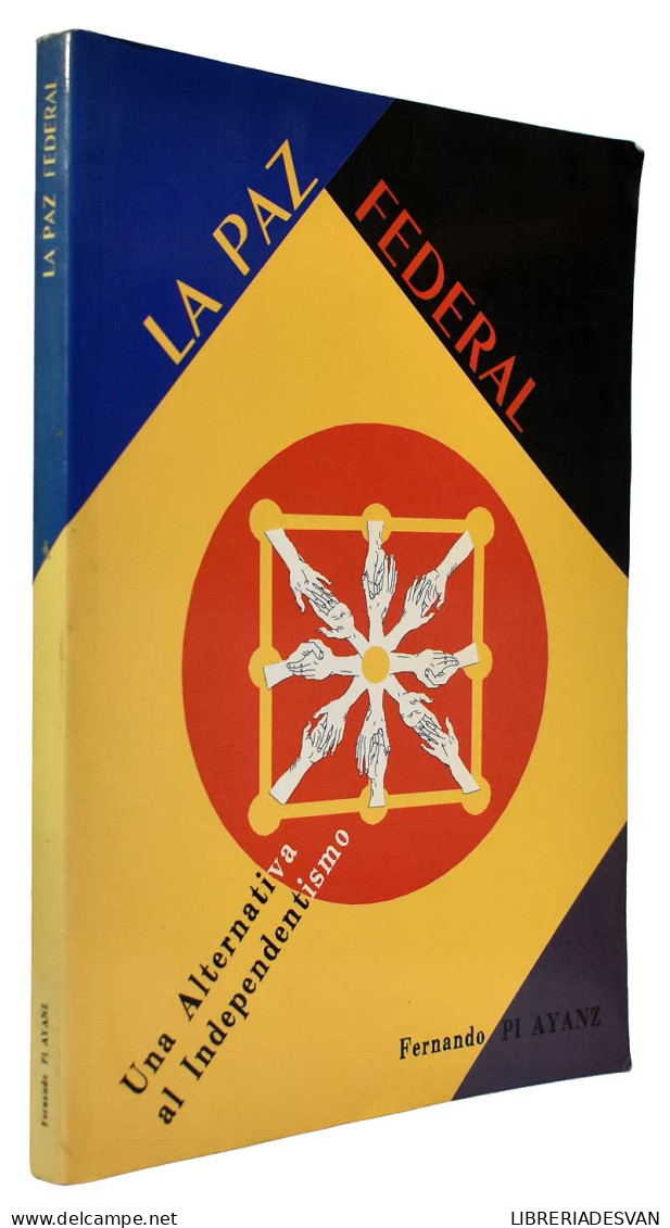 La Paz Federal. Una Alternativa Al Independentismo - Fernando Pi Ayanz - Pensées