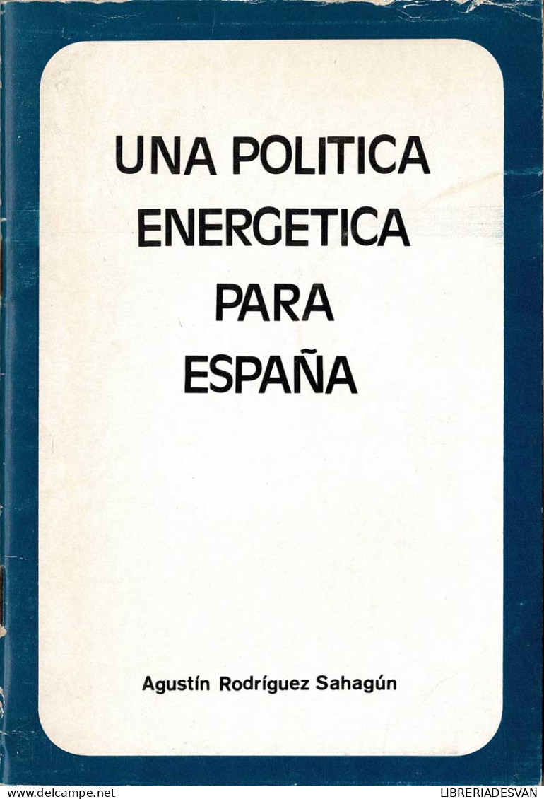 Una Política Energética Para España - Agustín Rodríguez Sahagún - Pensamiento