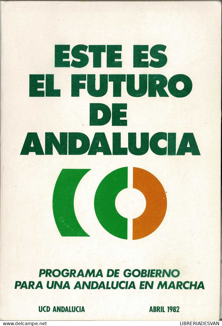 Este Es El Futuro De Andalucía. Programa De Gobierno UCD 1982 - Pensées