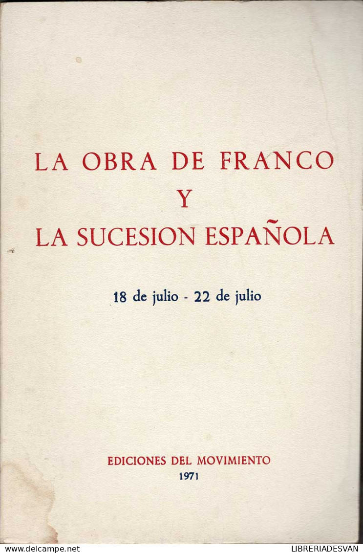 La Obra De Franco Y La Sucesión Española. 18 De Julio-22 De Julio - Pensieri