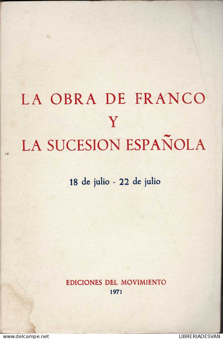 La Obra De Franco Y La Sucesión Española. 18 De Julio-22 De Julio - Pensamiento