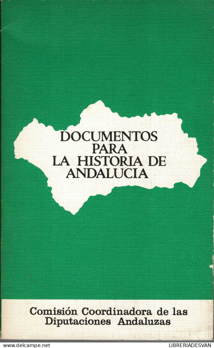 Documentos Para La Historia De Andalucía - Comisión Coordinadora De Las Diputaciones Andaluzas - Pensées