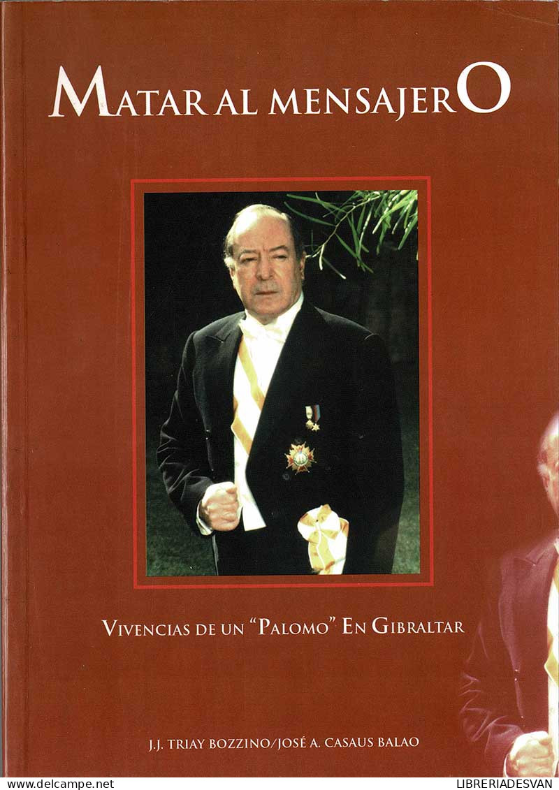 Matar Al Mensajero. Vivencias De Un Palomo En Gibraltar - J.J. Triay Bozzino, José A. Casaus Balao - Gedachten